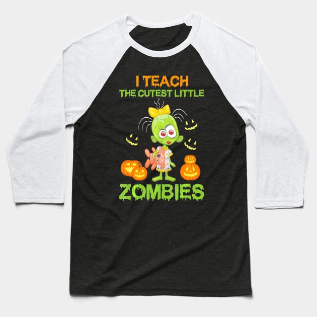 I Teach the Cutest Little Zombies Funny Pumpkins Halloween Baseball T-Shirt by schaefersialice